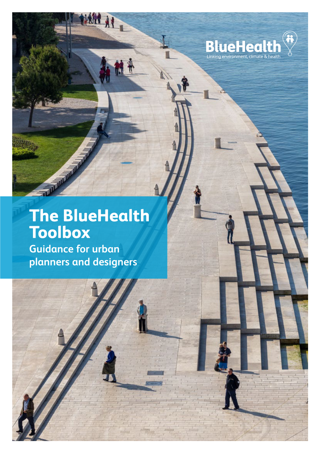 The Bluehealth Toolbox Guidance for Urban Planners and Designers Contents
