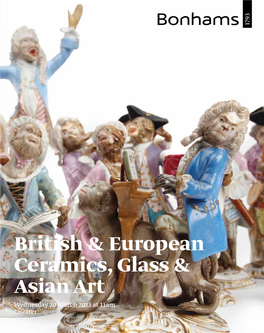 British & European Ceramics, Glass & Asian