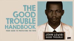 John Lewis' 'Good Trouble' Handbook