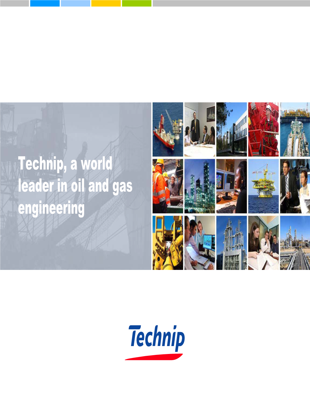 Technip, a World Leader in Oil and Gas Engineering 2 Contents