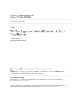 The Theological and Political Evolution of Henry Ward Beecher Tim Hutchinson University of Arkansas, Fayetteville