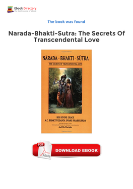Narada-Bhakti-Sutra: the Secrets of Transcendental Love Ebook Free Download by Satsvarupa Dasa Goswami with Material Byâ His Divine Grace A.C