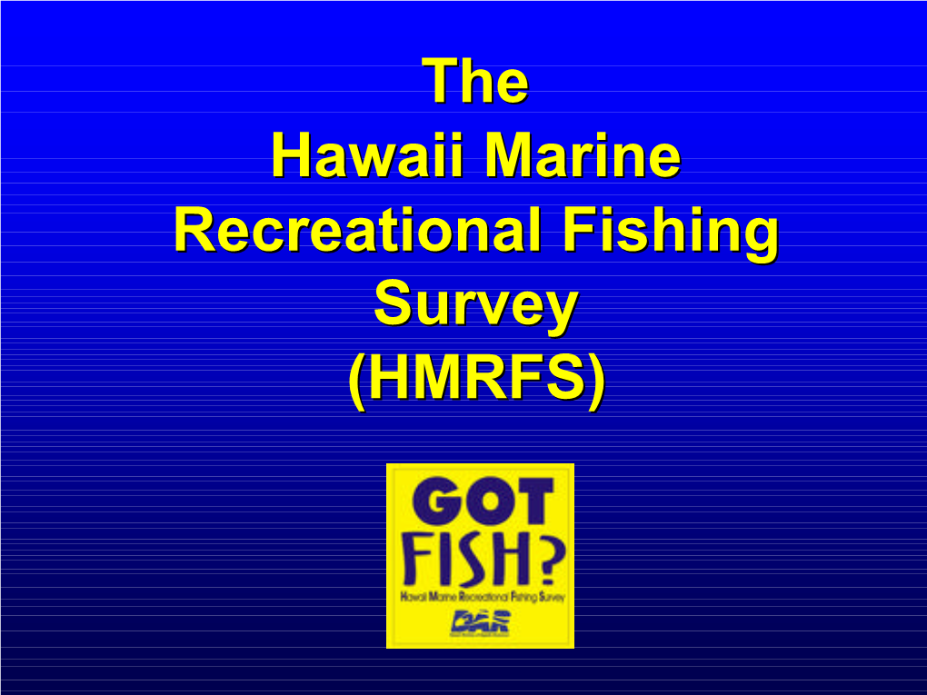 The Hawaii Marine Recreational Fishing Survey (HMRFS)