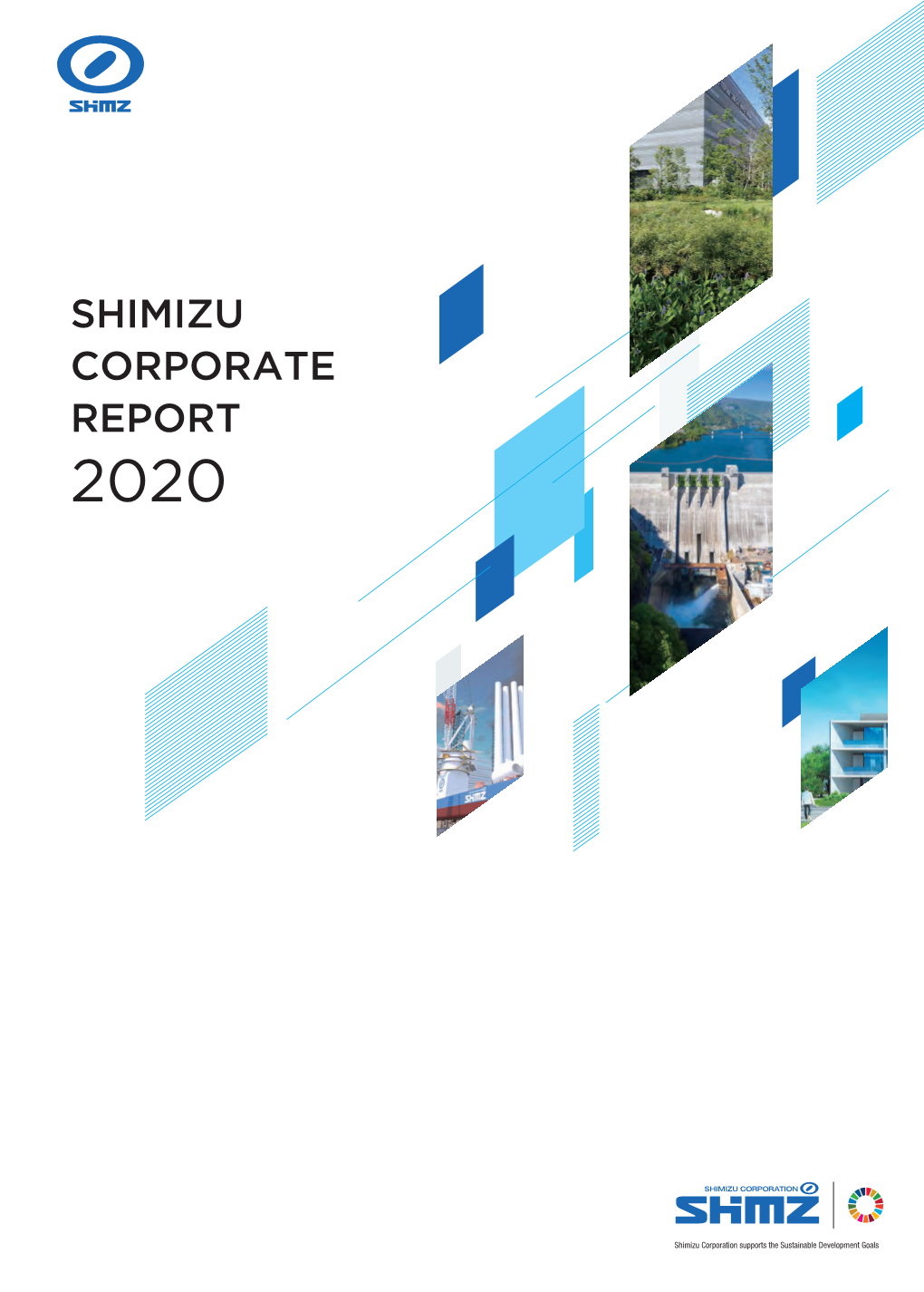 Shimizu Corporate Report 2020 Shimizu Corporate Report 2020 03 Creating Value Over Time