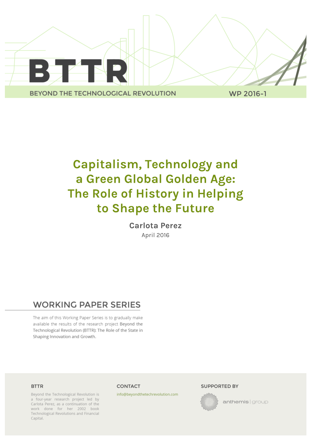 Capitalism, Technology and a Green Global Golden Age: the Role of History in Helping to Shape the Future Carlota Perez April 2016