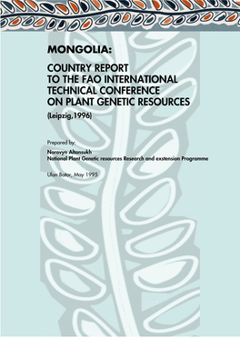 MONGOLIA: COUNTRY REPORT to the FAO INTERNATIONAL TECHNICAL CONFERENCE on PLANT GENETIC RESOURCES (Leipzig,1996)