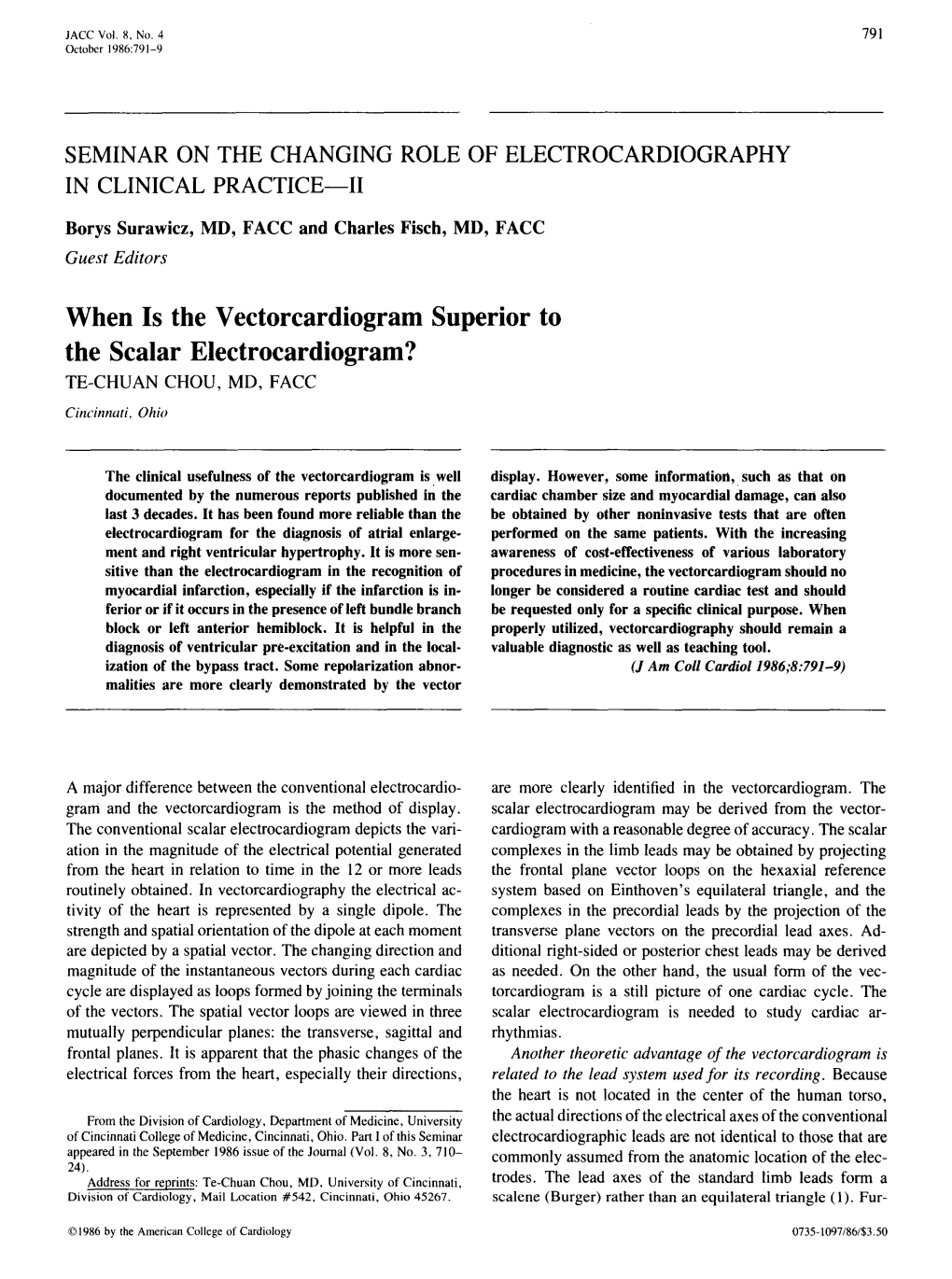 When Is the Vectorcardiogram Superior to the Scalar Electrocardiogram? TE-CHUAN CHOU, MD, FACC Cincinnati