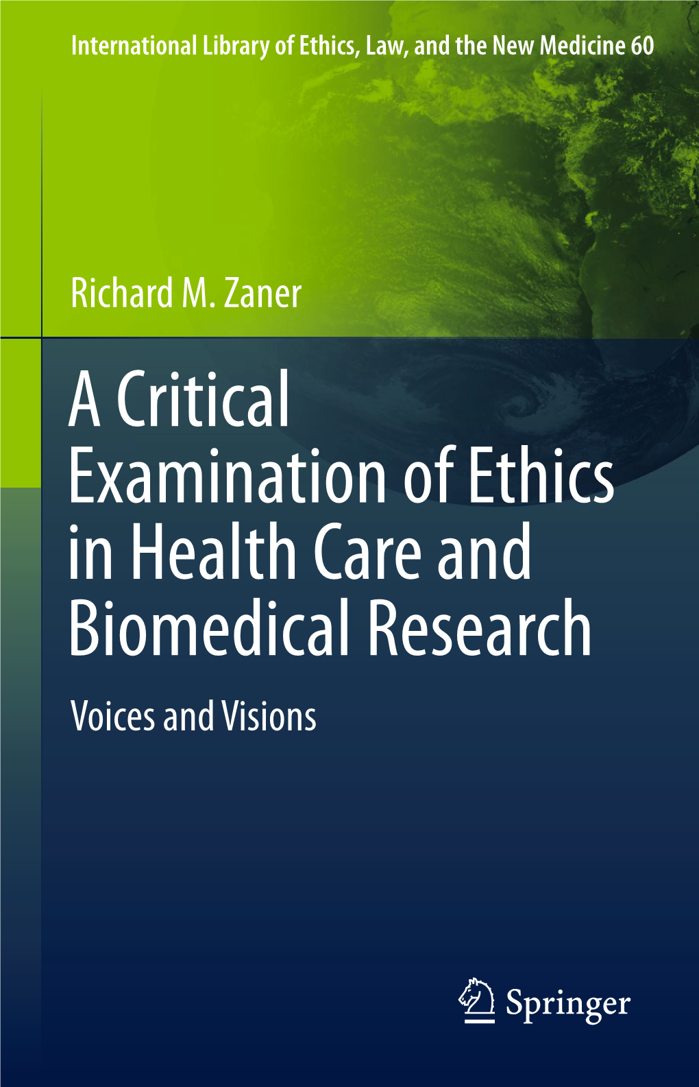 A Critical Examination of Ethics in Health Care and Biomedical Research Voices and Visions International Library of Ethics, Law, and the New Medicine