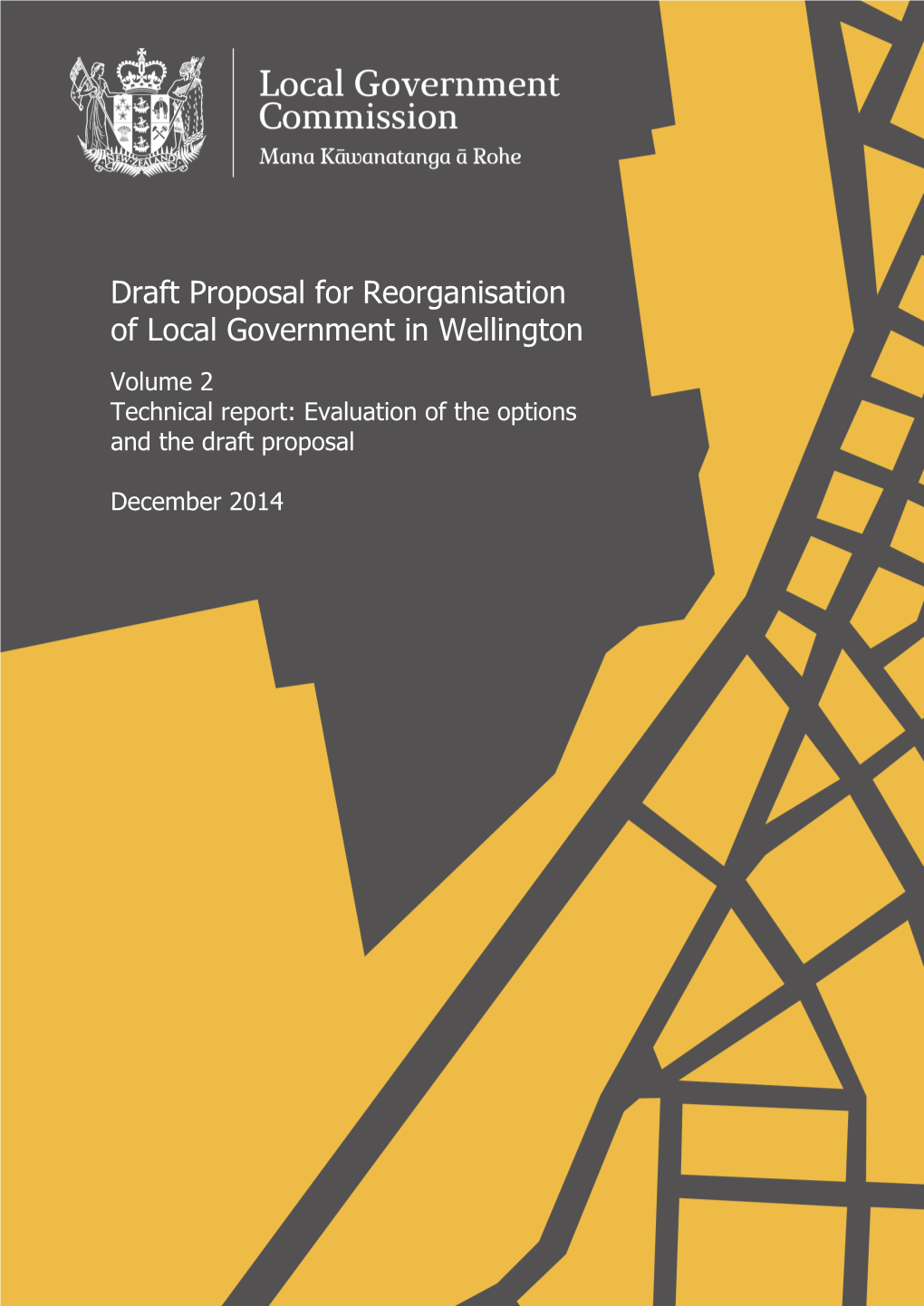 Draft Proposal for Reorganisation of Local Government in Wellington Volume 2 Technical Report: Evaluation of the Options and the Draft Proposal