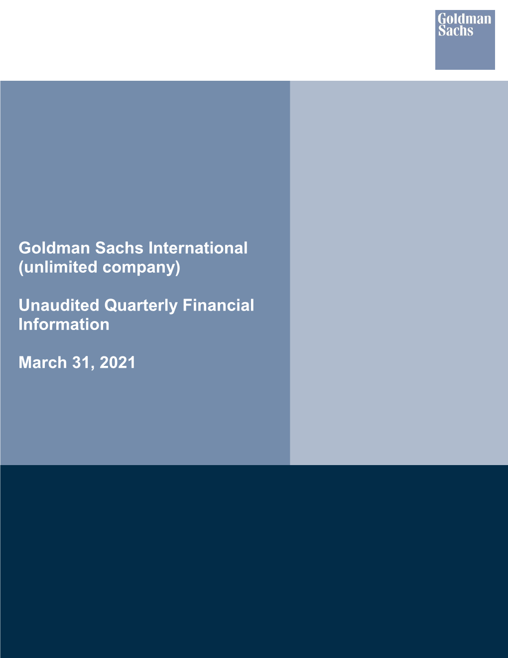 Goldman Sachs International (Unlimited Company) Unaudited Quarterly Financial Information for the Three Months Ended March 31, 2021