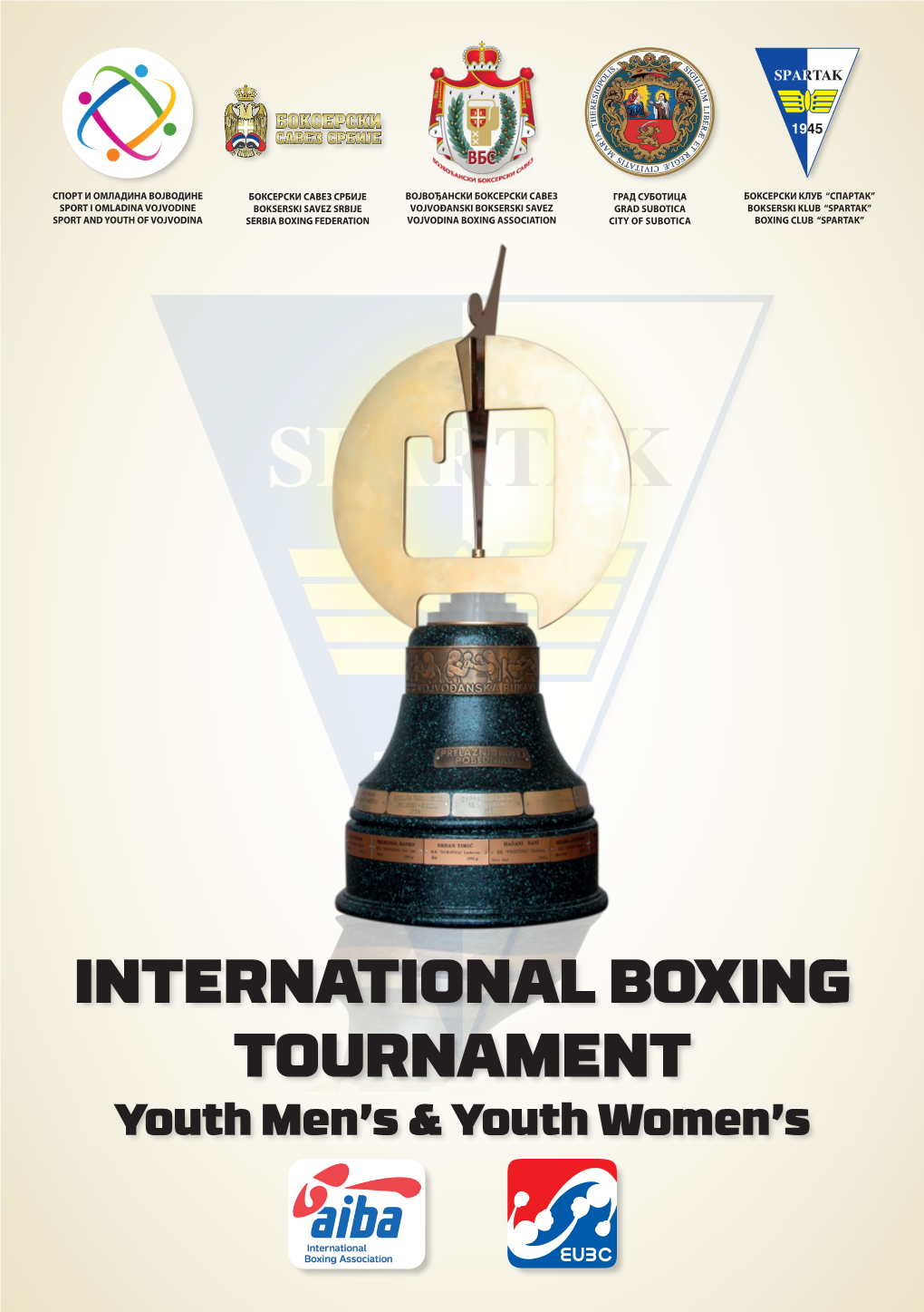 INTERNATIONAL BOXING TOURNAMENT Youth Men’S & Youth Women’S BOXING CLUB SPARTAK Serbia, Subotica, Park Rajhl Ferenca 12 E-Mail: Dusan.Banjeglav@Yahoo.Com