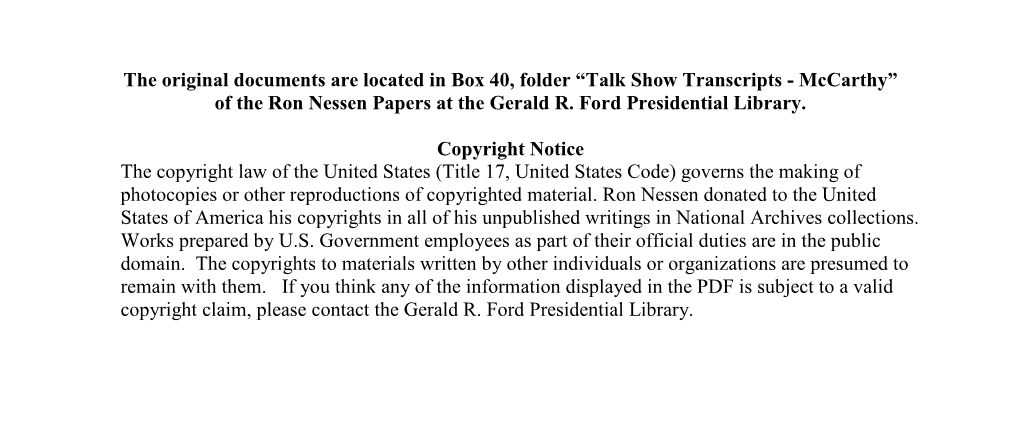 The Original Documents Are Located in Box 40, Folder “Talk Show Transcripts - Mccarthy” of the Ron Nessen Papers at the Gerald R