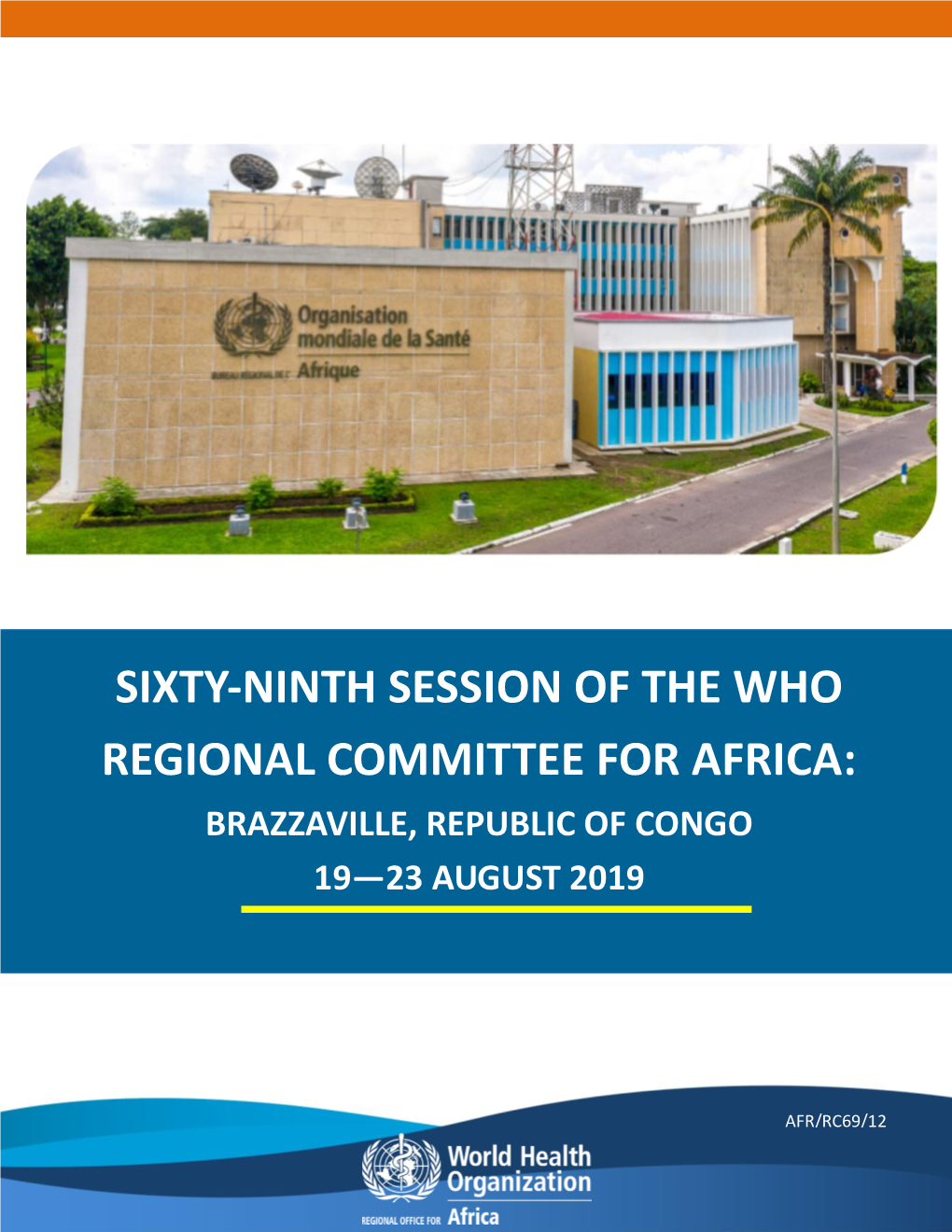 Sixty-Ninth Session of the Who Regional Committee for Africa: Brazzaville,Brazzaville, Republic of Congo 19—23 August 2019