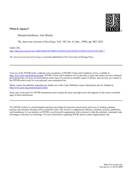 What Is Agency? Mustafa Emirbayer; Ann Mische the American Journal of Sociology, Vol. 103, No. 4. (Jan., 1998), Pp. 962-1023