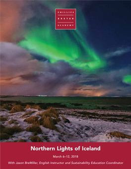 Northern Lights of Iceland March 6–12, 2018 with Jason Bremiller, English Instructor and Sustainability Education Coordinator Dear Members of the Exeter Family