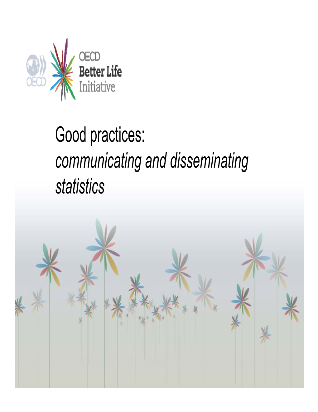 Good Practices:Communicating and Disseminating Statistics