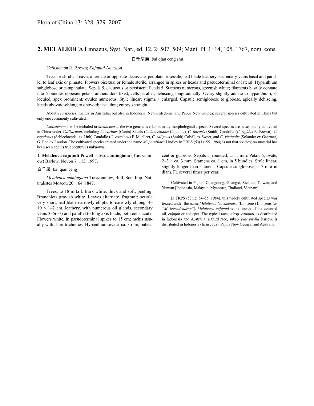 Flora of China 13: 328–329. 2007. 2. MELALEUCA Linnaeus, Syst. Nat., Ed. 12, 2: 507, 509; Mant. Pl. 1: 14, 105. 1767, Nom