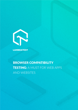 BROWSER COMPATIBILITY TESTING: a MUST for WEB APPS and WEBSITES LAMBDATEST Whitepaper