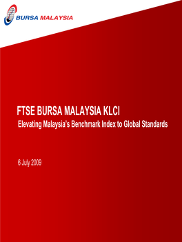 FTSE BURSA MALAYSIA KLCI Elevating Malaysia’S Benchmark Index to Global Standards
