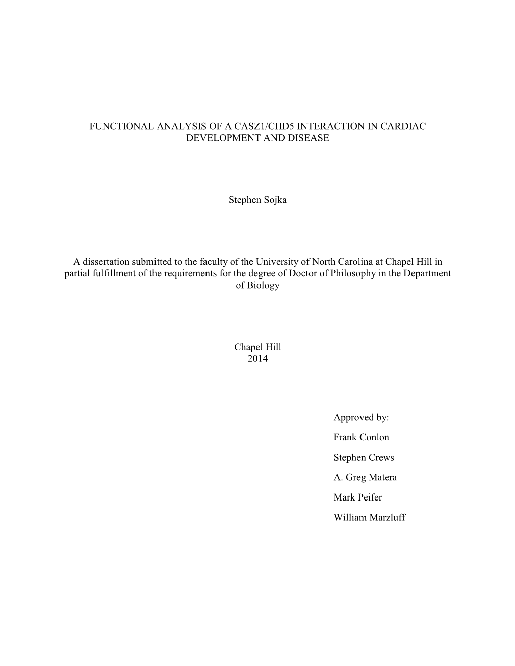 FUNCTIONAL ANALYSIS of a CASZ1/CHD5 INTERACTION in CARDIAC DEVELOPMENT and DISEASE Stephen Sojka a Dissertation Submitted To