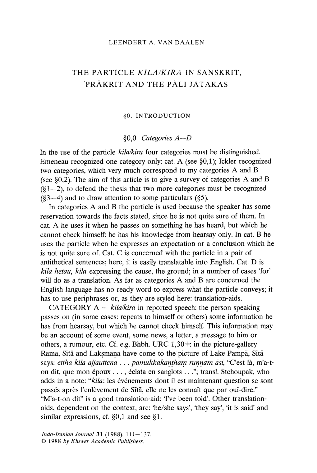 THE PARTICLE KILA/KIRA in SANSKRIT, 'PRAKRIT and the PALI JATAKAS W Categories A--D in the Use of the Particle Kila/Kira Four Ca