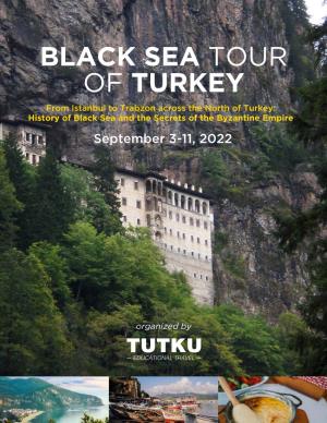 BLACK SEA TOUR of TURKEY from Istanbul to Trabzon Across the North of Turkey: History of Black Sea and the Secrets of the Byzantine Empire September 3-11, 2022