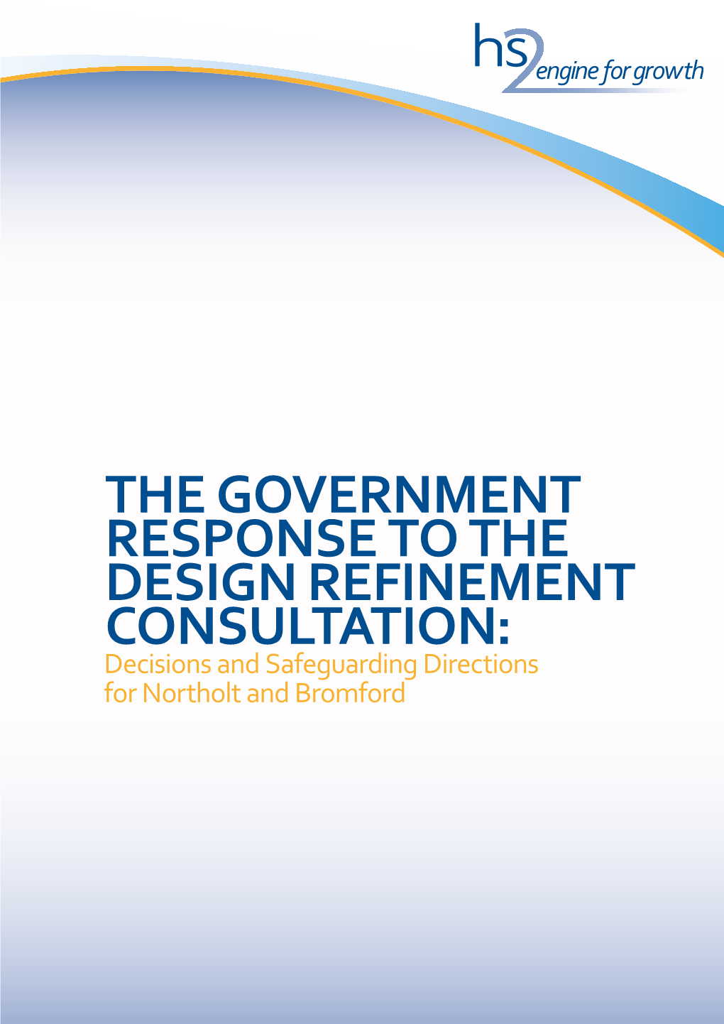 THE GOVERNMENT RESPONSE to the DESIGN REFINEMENT CONSULTATION: Decisions and Safeguarding Directions for Northolt and Bromford