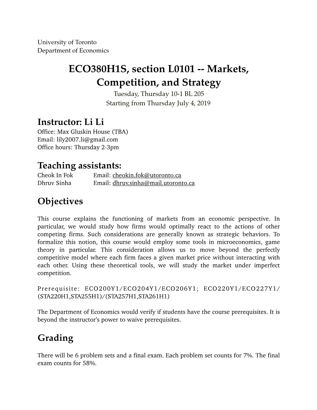 ECO380H1S, Section L0101 -- Markets, Competition, and Strategy Tuesday, Thursday 10-1 BL 205 Starting from Thursday July 4, 2019