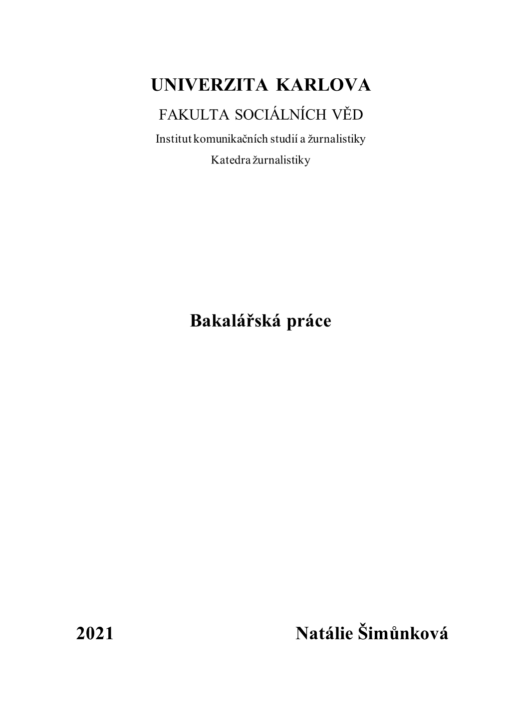 UNIVERZITA KARLOVA FAKULTA SOCIÁLNÍCH VĚD Institut Komunikačních Studií a Žurnalistiky Katedra Žurnalistiky