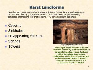 Karst Landforms Karst Is a Term Used to Describe Landscapes That Are Formed by Chemical Weathering Process Controlled by Groundwater Activity