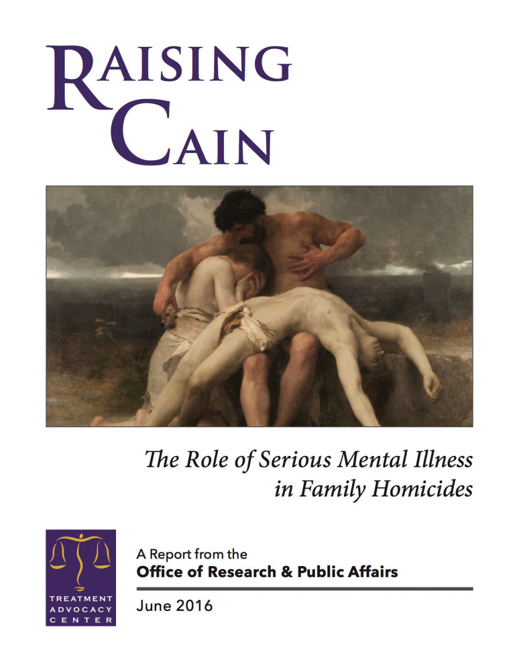 RAISING CAIN the Role of Serious Mental Illness in Family Homicides