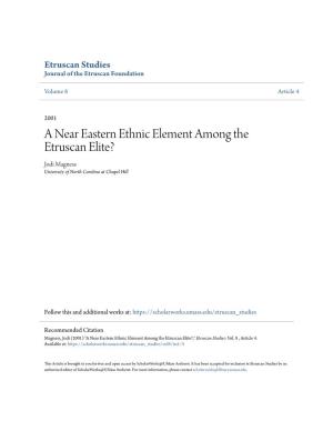 A Near Eastern Ethnic Element Among the Etruscan Elite? Jodi Magness University of North Carolina at Chapel Hill
