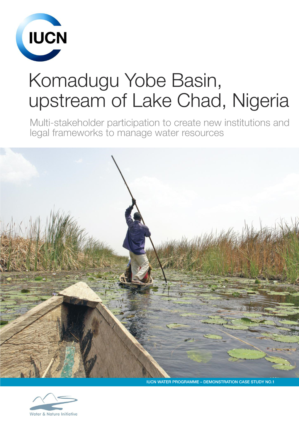 Komadugu Yobe Basin, Upstream of Lake Chad, Nigeria Multi-Stakeholder Participation to Create New Institutions and Legal Frameworks to Manage Water Resources