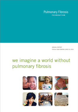 We Imagine a World Without Pulmonary Fibrosis LETTER from OUR INTERIM CEO and CHIEF MEDICAL OFFICER