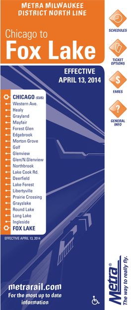 Fox Lake to Chicago – Saturday Fox Lake to Chicago – Sunday* METRA MILWAUKEE with METRA FAMILY FARES DISTRICT NORTH LINE CTA Connections