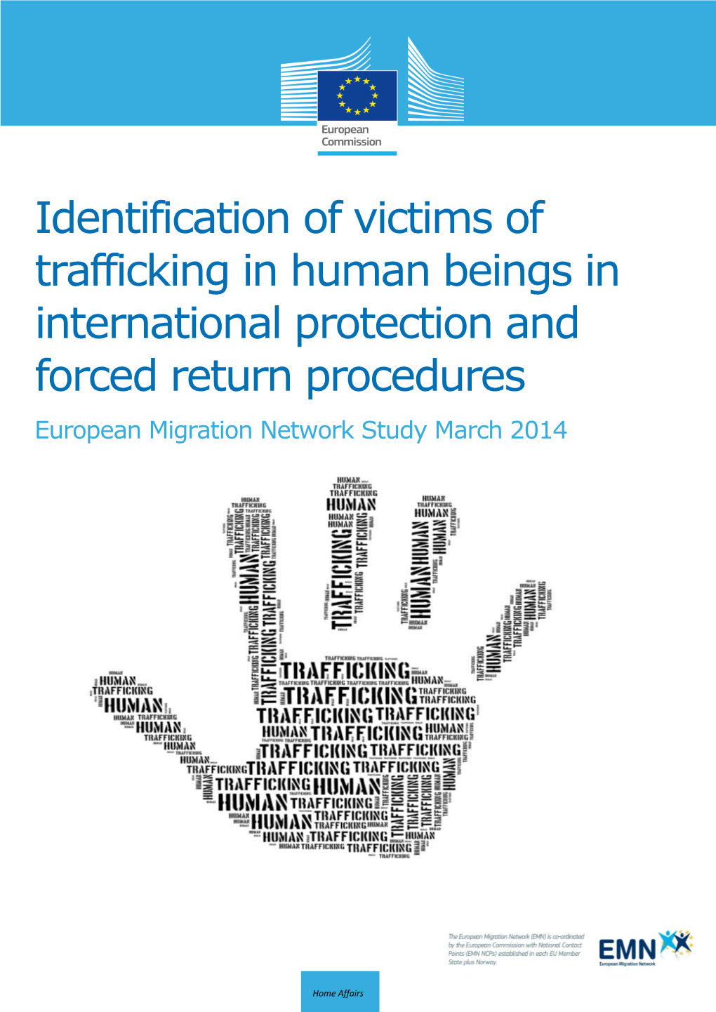 Identification of Victims of Trafficking in Human Beings in International Protection and Forced Return Procedures European Migration Network Study March 2014