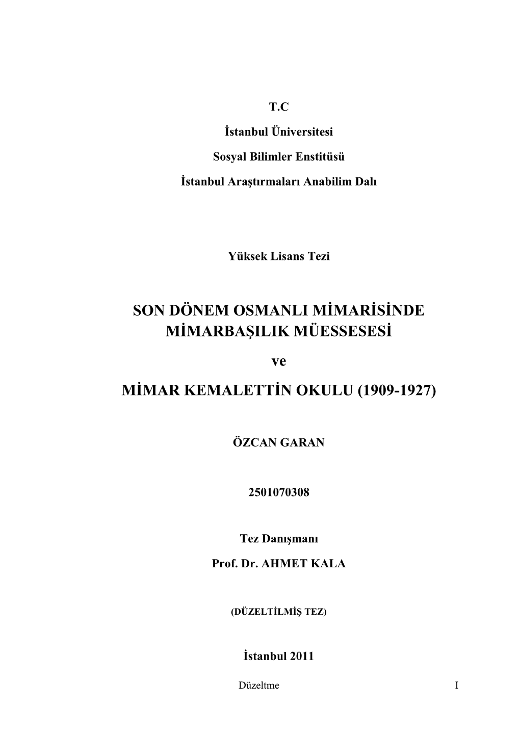 SON DÖNEM OSMANLI MĠMARĠSĠNDE Mġmarbaġilik MÜESSESESĠ Ve MĠMAR KEMALETTĠN OKULU (1909-1927)