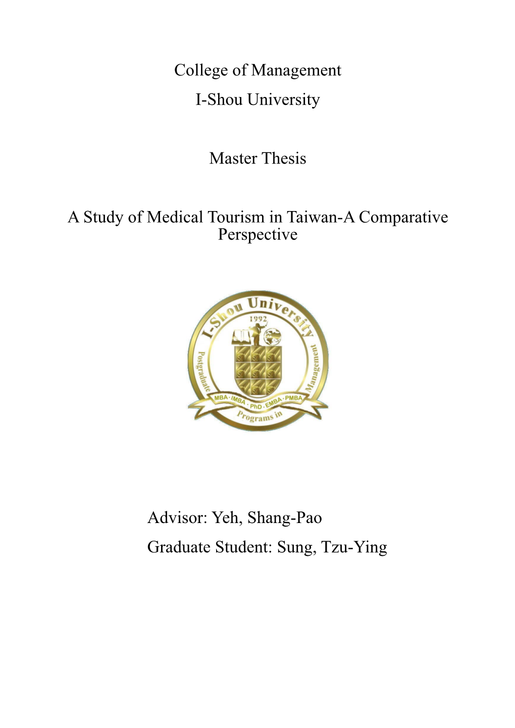 College of Management I-Shou University Master Thesis a Study of Medical Tourism in Taiwan-A Comparative Perspective Advisor