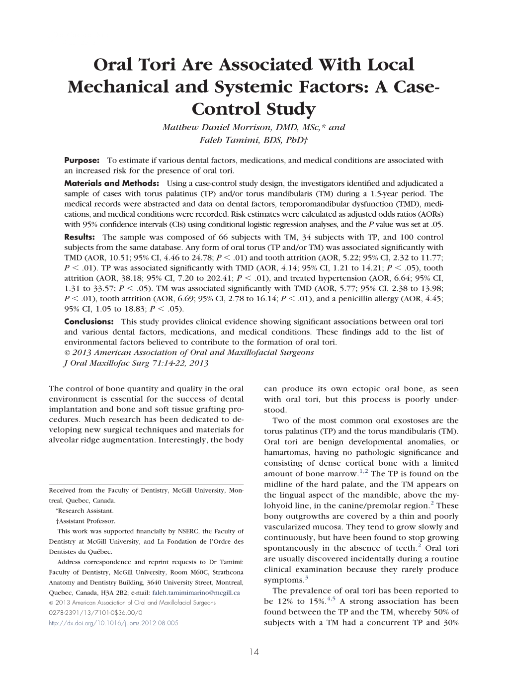 Oral Tori Are Associated with Local Mechanical and Systemic Factors: a Case- Control Study Matthew Daniel Morrison, DMD, Msc,* and Faleh Tamimi, BDS, Phd†