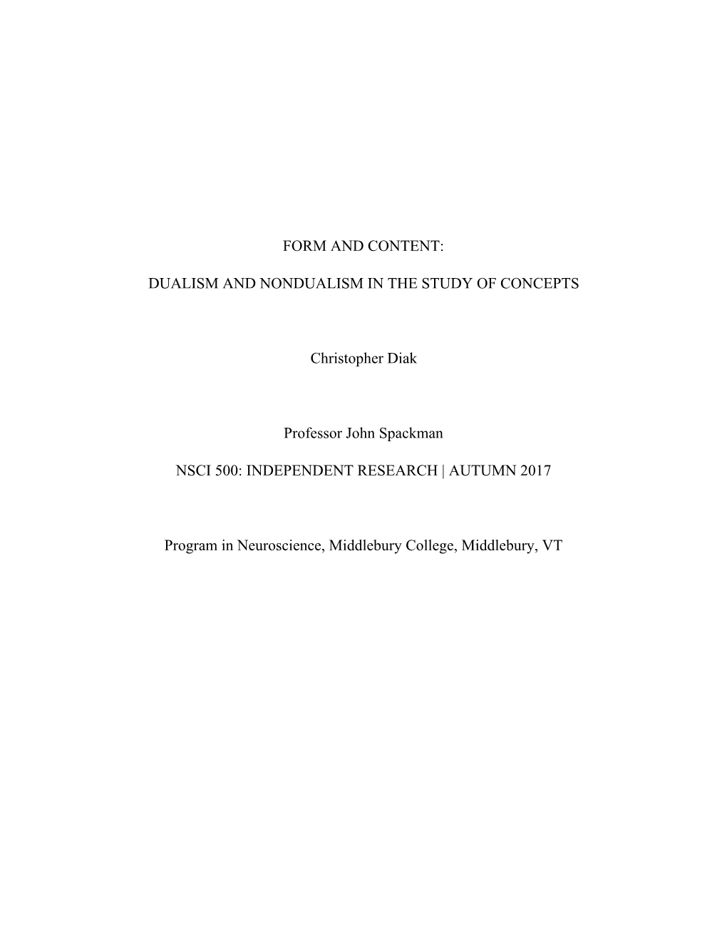 FORM and CONTENT: DUALISM and NONDUALISM in the STUDY of CONCEPTS Christopher Diak Professor John Spackman NSCI 500: INDEPENDEN