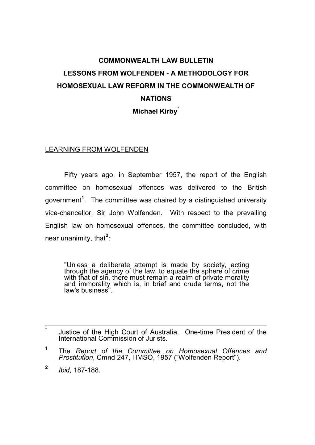 COMMONWEALTH LAW BULLETIN LESSONS from WOLFENDEN - a METHODOLOGY for HOMOSEXUAL LAW REFORM in the COMMONWEALTH of NATIONS Michael Kirby*