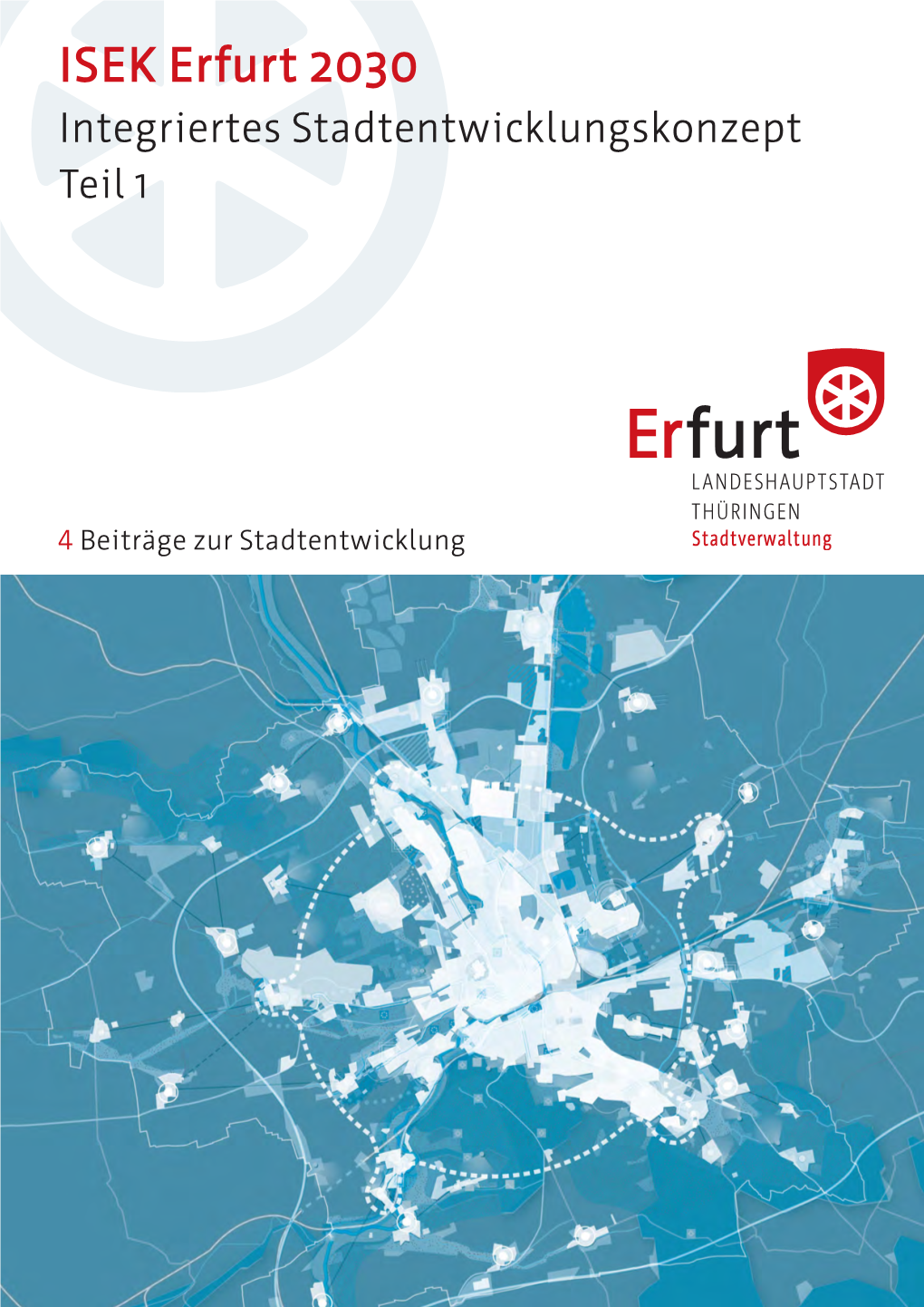 ISEK Erfurt 2030 Integriertes Stadtentwicklungskonzept Teil 1