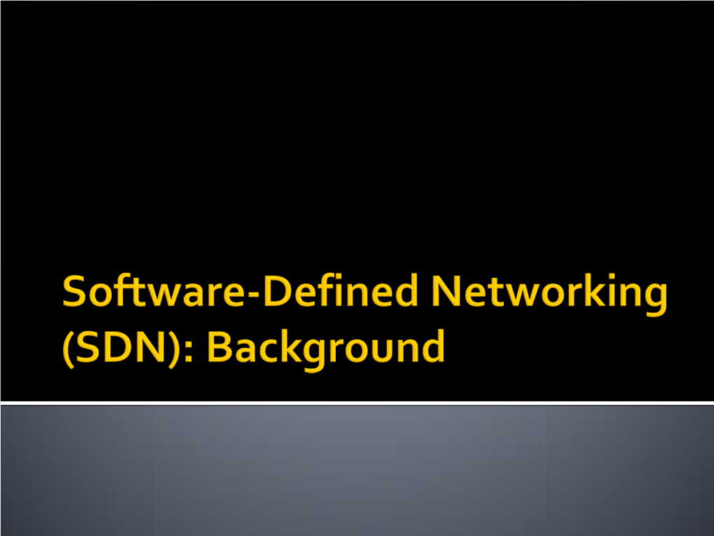 Software-Defined Networking (SDN)  Network Data Plane  SDN Data Plane Technology: Openflow