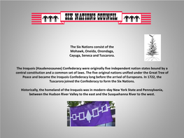 The Six Nations Consist of the Mohawk, Oneida, Onondaga, Cayuga, Seneca and Tuscarora