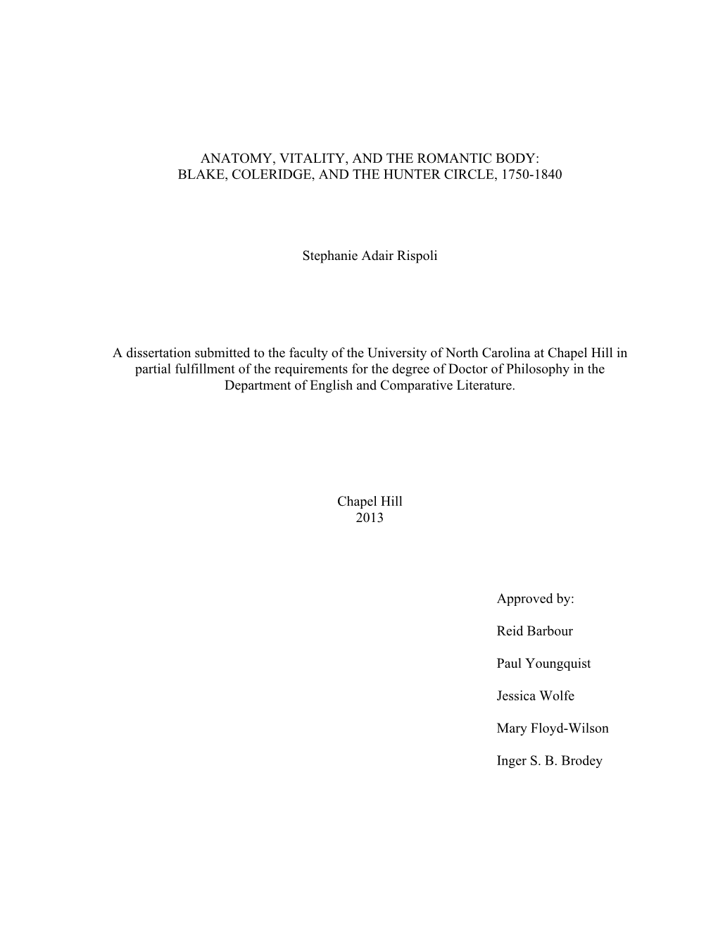 ANATOMY, VITALITY, and the ROMANTIC BODY: BLAKE, COLERIDGE, and the HUNTER CIRCLE, 1750-1840 Stephanie Adair Rispoli a Dissertat