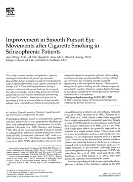 Improvement in Smooth Pursuit Eye Movements After Cigarette Smoking in Schizophrenic Patients Ann Olincy, M.D., M.P.H., Randal G