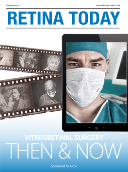 VITREORETINAL SURGERY THEN & NOW Sponsored by Alcon