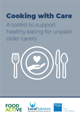 Cooking with Care a Toolkit to Support Healthy Eating for Unpaid Older Carers Introduction