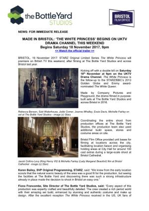 MADE in BRISTOL: 'THE WHITE PRINCESS' BEGINS on UKTV DRAMA CHANNEL THIS WEEKEND Begins Saturday 18 November 2017